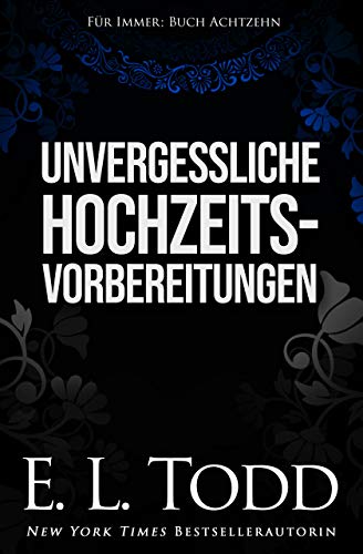 Unvergessliche Hochzeitsvorbereitungen (Für Immer #18)