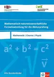 IQB Mathematisch-naturwissenschaftliche Formelsammlung für die Abiturprüfung. Mathematik, Chemie, Physik: Formelsammlung Klassen 10-12 oder 11-13