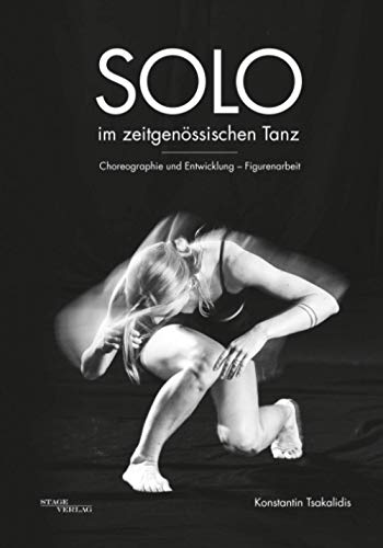 Solo im Zeitgenössischen Tanz: Choreographie und Entwicklung - Figurenarbeit