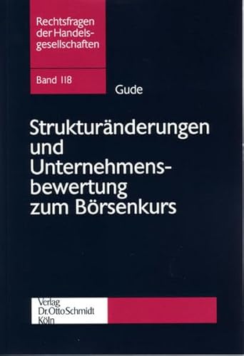 Strukturänderungen und Unternehmensbewertung zum Börsenkurs: Diss. (Rechtsfragen der Handelsgesellschaften)