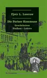 Die Pariser Kommune: Geschehnisse - Einfluss - Lehren (Klassiker der Sozialrevolte)