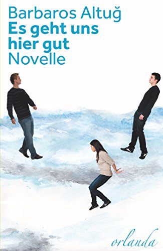 es geht uns hier gut: Novelle (welt bewegt)