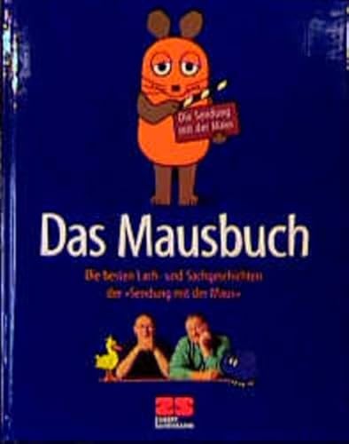 Das Mausbuch. Die besten Lach- und Sachgeschichten aus der "Sendung mit der Maus": 30 Jahre Lach- und Sachgeschichten und vieles mehr