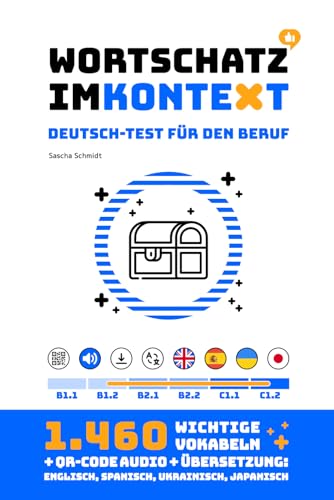 Wortschatz im Kontext - Deutsch-Test für den Beruf B1+ / B2 / C1 - 1.460 Vokabeln + Audio + Übersetzung: Englisch, Spanisch, Ukrainisch, Japanisch [Deutsch mit Schmidt]