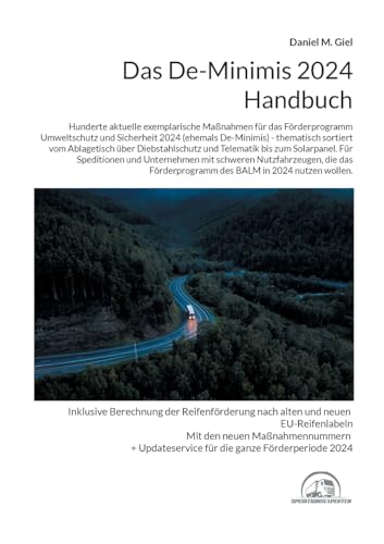 Das De-Minimis 2024 Handbuch: Hunderte exemplarische Maßnahmen für das Förderprogramm Umweltschutz und Sicherheit in 2024 - thematisch sortiert vom ... bis zum Solarpanel. (Das De-Minimis Handbuch)