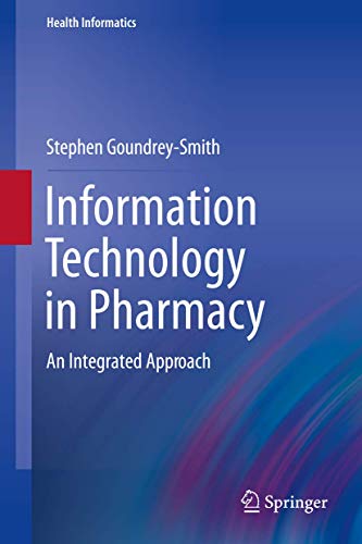 Information Technology in Pharmacy: An Integrated Approach (Health Informatics, Band 2)