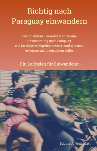 Richtig nach Paraguay einwandern: Sachdienliche Hinweise zum Thema Einwanderung nach Paraguay. Wie du diese erfolgreich umsetzt und wie man es besser nicht versuchen sollte.