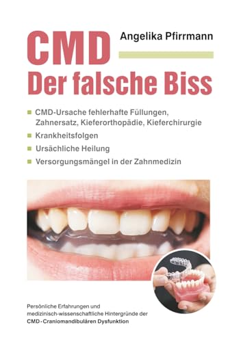 CMD Der falsche Biss: CMD-Ursache fehlerhafte Füllungen, Zahnersatz, Kieferorthopädie, Kieferchirurgie Krankheitsfolgen Ursächliche Heilung Versorgungsmängel in der Zahnmedizin