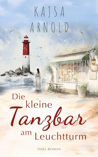 Die kleine Tanzbar am Leuchtturm: Insel-Roman (Insel-Romane 4)