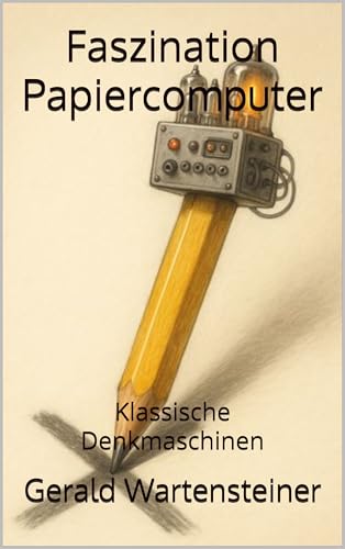 Faszination Papiercomputer: Klassische Denkmaschinen