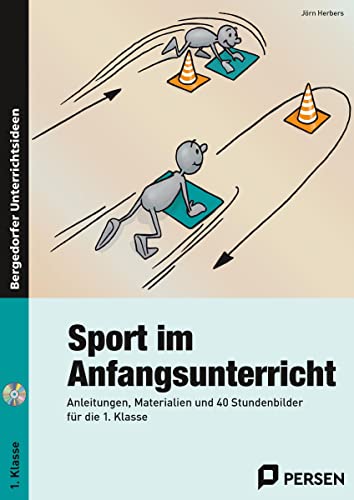 Sport im Anfangsunterricht: Anleitungen, Materialien und 40 Stundenbilder für die 1. Klasse