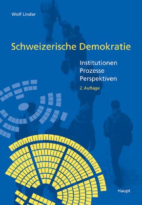 Schweizerische Demokratie. Institutionen - Prozesse - Perspektiven