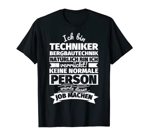 Techniker Bergbautechnik lustiger Spruch T-Shirt