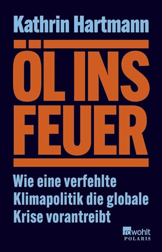 Öl ins Feuer: Wie eine verfehlte Klimapolitik die globale Krise vorantreibt | ZEIT/ZDF/DLF Sachbuch-Bestenliste September 24