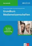 Klett Uni Wissen Grundkurs Medienwissenschaft: Germanistik, Sicher im Studium (UNI-WISSEN Germanistik)