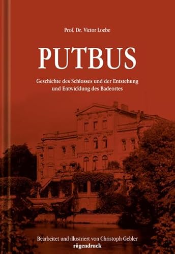 Putbus: Geschichte des Schlosses und der Entstehung und Entwicklung des Badeortes