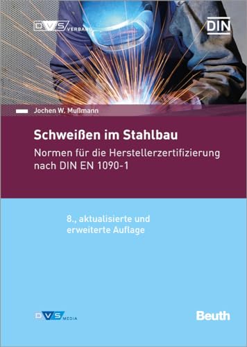 Schweißen im Stahlbau: Normen für die Herstellerzertifizierung nach DIN EN 1090-1 (DIN/DVS Taschenbücher)