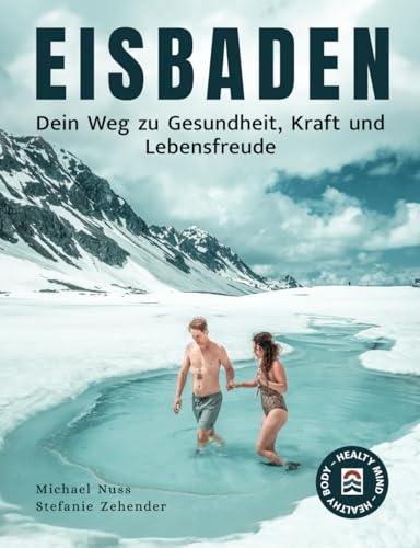 Eisbaden: Dein Weg zu Gesundheit, Kraft und Lebensfreude