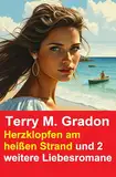 Herzklopfen am heißen Strand und 2 weitere Liebesromane