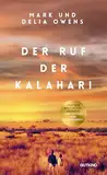 Der Ruf der Kalahari: Ein Klassiker des Naturewriting von Weltbestseller-Autorin Delia Owens mit ihrem damaligen Mann Mark Owens - Erstauflage in hochwertiger Sonderausstattung.