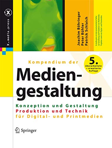 X.media.press: Kompendium der Mediengestaltung Digital und Print: Konzeption und Gestaltung / Produktion und Technik für Digital- und Printmedien. 2 Bände