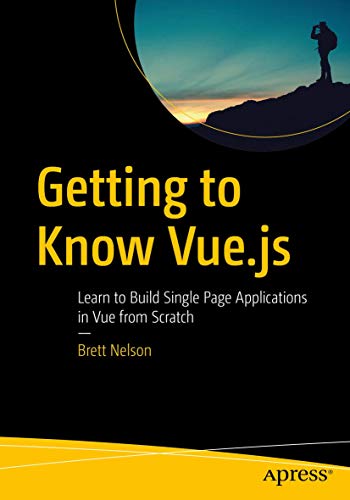 Getting to Know Vue.js: Learn to Build Single Page Applications in Vue from Scratch