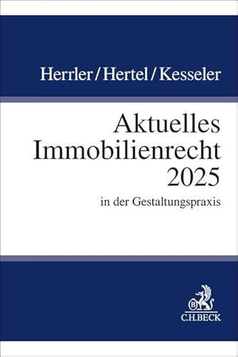 Aktuelles Immobilienrecht 2025: in der Gestaltungspraxis