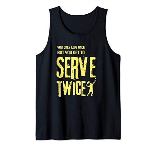 You Only Live Once but You get to Serve Twice Tennis Coach Tank Top