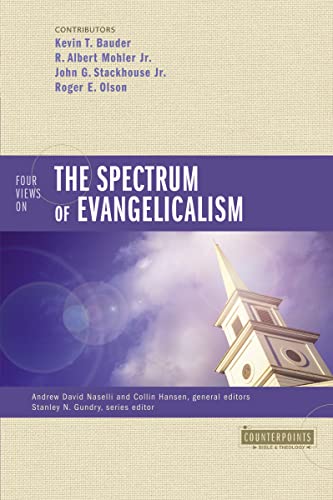 Four Views on the Spectrum of Evangelicalism (Counterpoints: Bible and Theology)