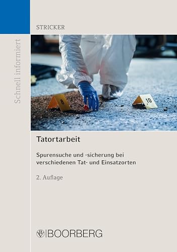 Tatortarbeit: Spurensuche und -sicherung bei verschiedenen Tat- und Einsatzorten (Schnell informiert)