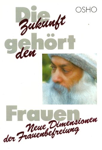 Die Zukunft gehört den Frauen. Neue Dimensionen der Frauenbefreiung