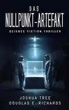 Das Nullpunkt-Artefakt: Science Fiction Thriller