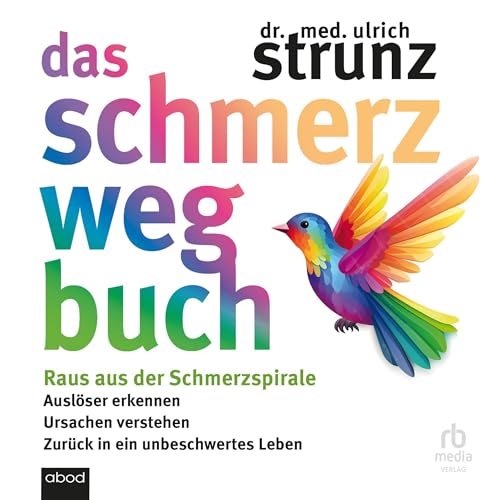 Das Schmerz-weg-Buch: Raus aus der Schmerzspirale: Auslöser erkennen, Ursachen verstehen, zurück in ein unbeschwertes Leben