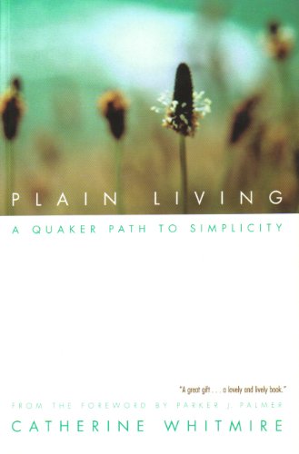 Plain Living: A Quaker Path to Simplicity (English Edition)