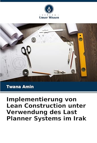 Implementierung von Lean Construction unter Verwendung des Last Planner Systems im Irak