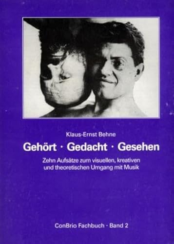 Gehört - Gedacht - Gesehen: Zehn Aufsätze zum visuellen, kreativen und theoretischen Umgang mit Musik (ConBrio Fachbuch)