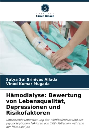 Hämodialyse: Bewertung von Lebensqualität, Depressionen und Risikofaktoren: Umfassende Untersuchung des Wohlbefindens und der psychologischen Faktoren von CKD-Patienten während der Hämodialyse