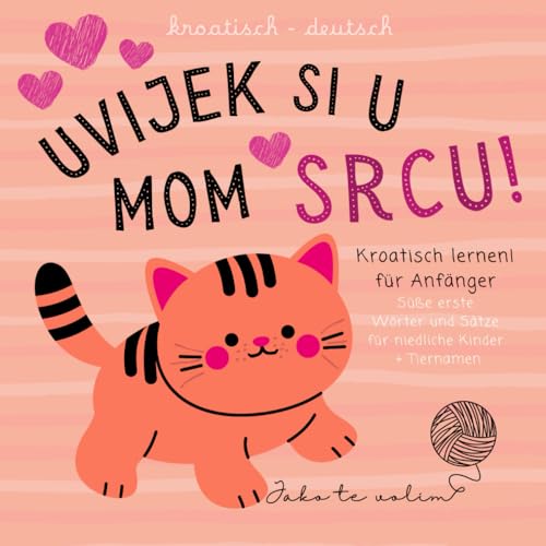 Kroatisch deutsch Süße erste Wörter und Sätze für Kinder, Tiernamen, Kroatisch lernen für Anfänger: Slikovnice za djecu na hrvatskom jeziku, Kroatische Kinderbücher nicht nur zum Valentinstag