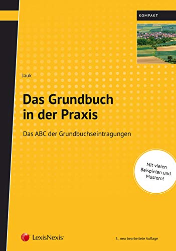 Das Grundbuch in der Praxis: Das ABC der Grundbuchseintragungen (Populäres Fachbuch)