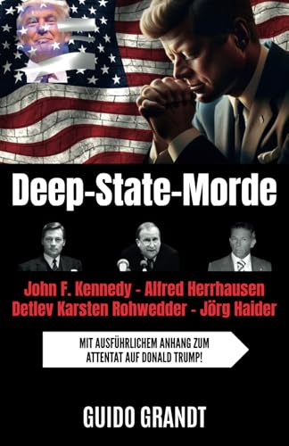 DEEP-STATE -MORDE: JOHN F. KENNEDY – ALFRED HERRHAUSEN – DETLEV KARSTEN ROHWEDDER – JÖRG HAIDER