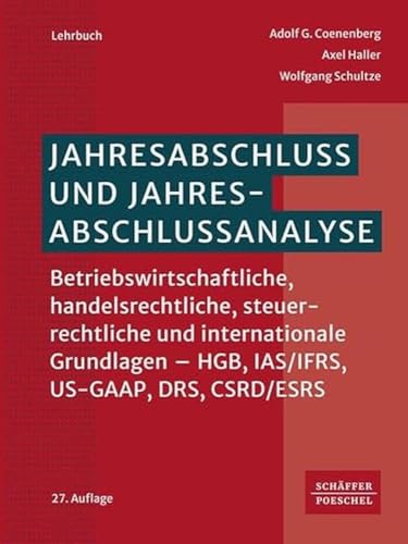 Jahresabschluss und Jahresabschlussanalyse: Betriebswirtschaftliche, handelsrechtliche, steuerrechtliche und internationale Grundlagen - HGB, IAS/IFRS, US-GAAP, DRS, CSRD/ESRS