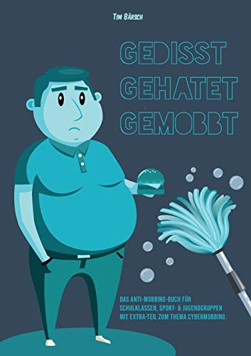 Gedisst Gehatet Gemobbt: Das Anti-Mobbing-Buch für Schulklassen, Sport- und Jugendgruppen mit Extrateil zum Thema Cybermobbing