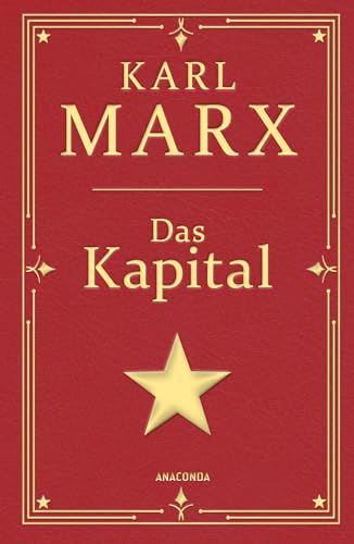 Das Kapital: Karl Marx' Hauptwerk. Gebunden in Cabra-Leder, mit Goldprägung. Ungekürzte Ausgabe mit einem Geleitwort von Karl Korsch (Cabra-Leder-Reihe, Band 27)