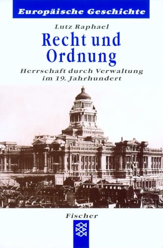 Recht und Ordnung: Herrschaft durch Verwaltung im 19. Jahrhundert