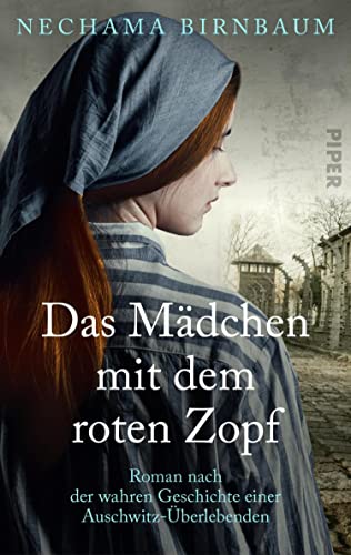 Das Mädchen mit dem roten Zopf: Roman nach der wahren Geschichte einer Auschwitz-Überlebenden