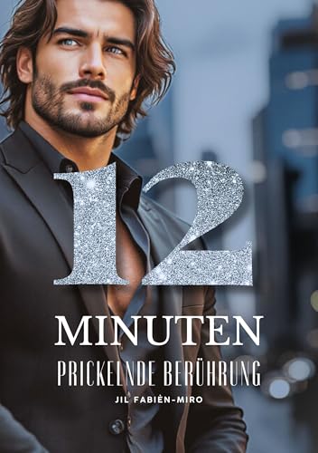 12 Minuten prickelnde Berührung | Sinnlich • erotisch • emotional (Geheime Mitternachts-Rendezvous | Prickelnde Minuten)
