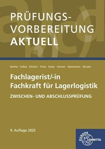 Prüfungsvorbereitung aktuell - Fachlagerist/-in Fachkraft für Lagerlogistik: Zwischen- und Abschlussprüfung