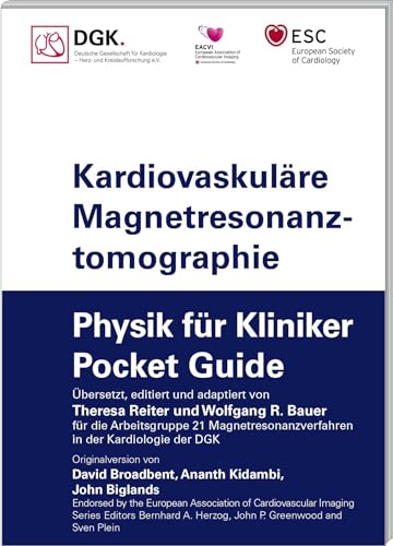 Kardiovaskuläre Magnetresonanztomographie: Physik für Kliniker (Pocket Guide) (Pocket-Leitlinien / Publikationen von Fachgesellschaften)