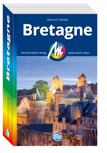 MICHAEL MÜLLER REISEFÜHRER Bretagne: 100% authentisch, aktuell und vor Ort recherchiert. (MM-Reisen)