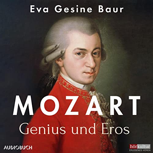 Mozart: Genius und Eros